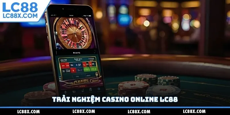 Trải nghiệm casino online Lc88