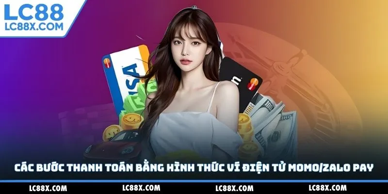 Các bước thanh toán bằng hình thức ví điện tử momo/zalo pay