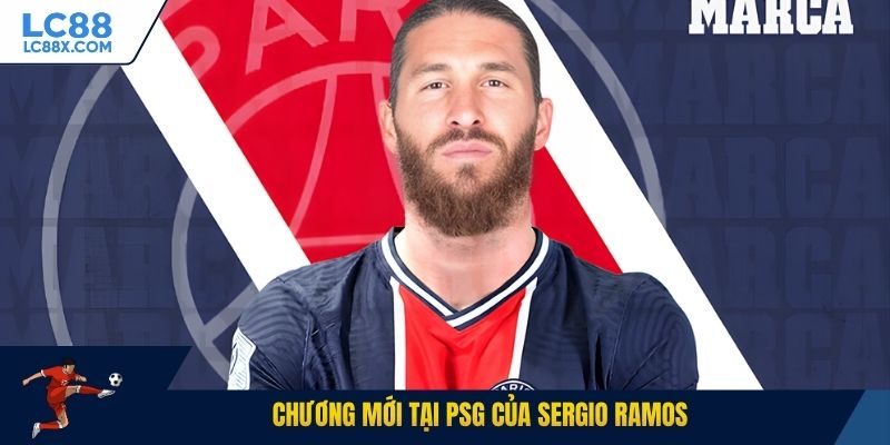 Chương mới tại PSG của Sergio Ramos