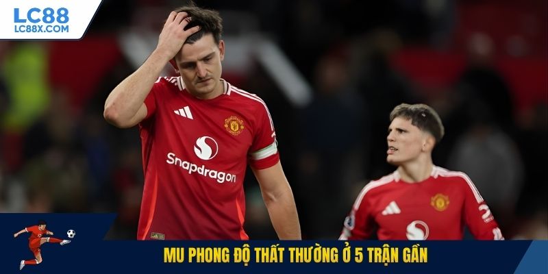 MU phong độ thất thường ở 5 trận gần